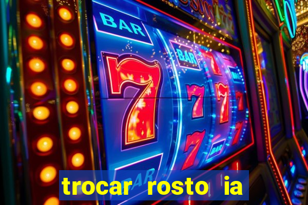 trocar rosto ia online mudar rosto